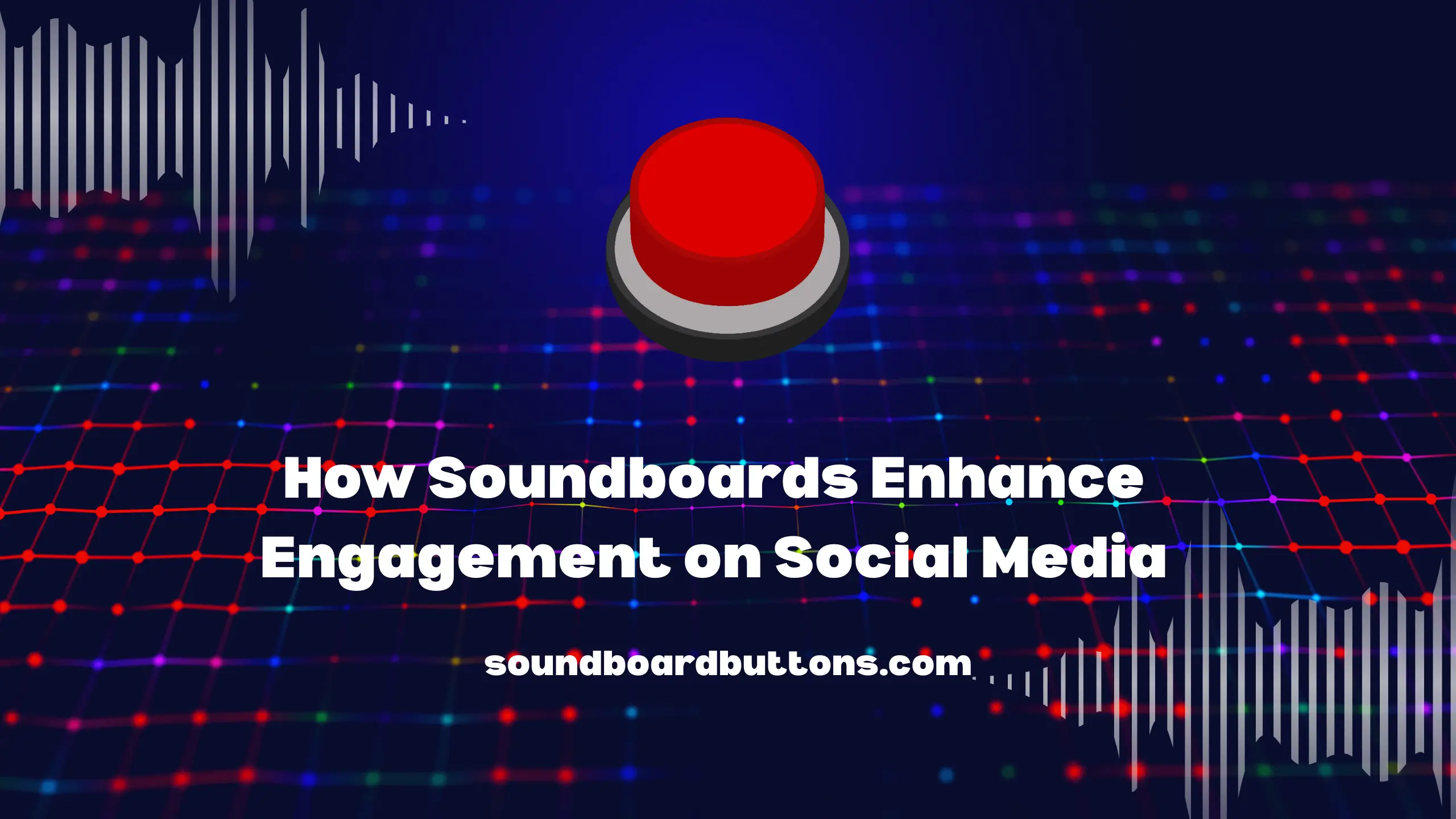 How Soundboards Enhance Engagement on Social Media