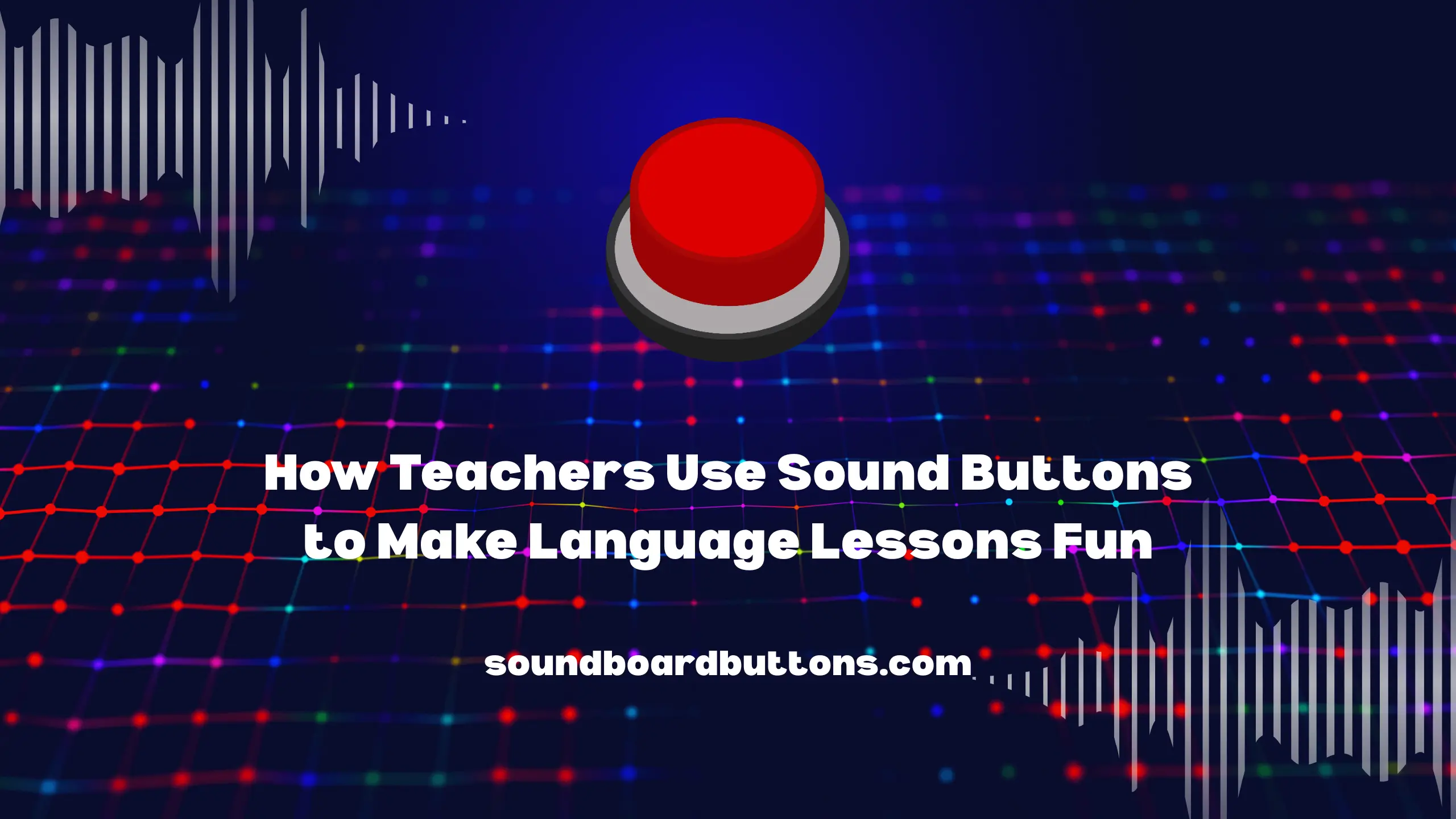 How Teachers Use Sound Buttons to Make Language Lessons Fun