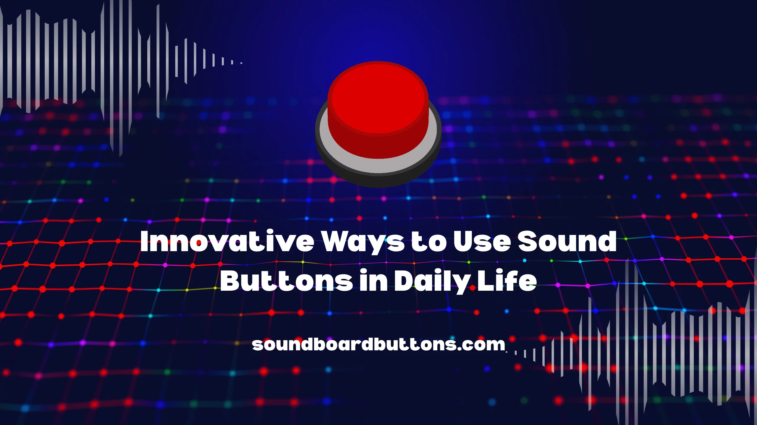 Innovative Ways to Use Sound Buttons in Daily Life