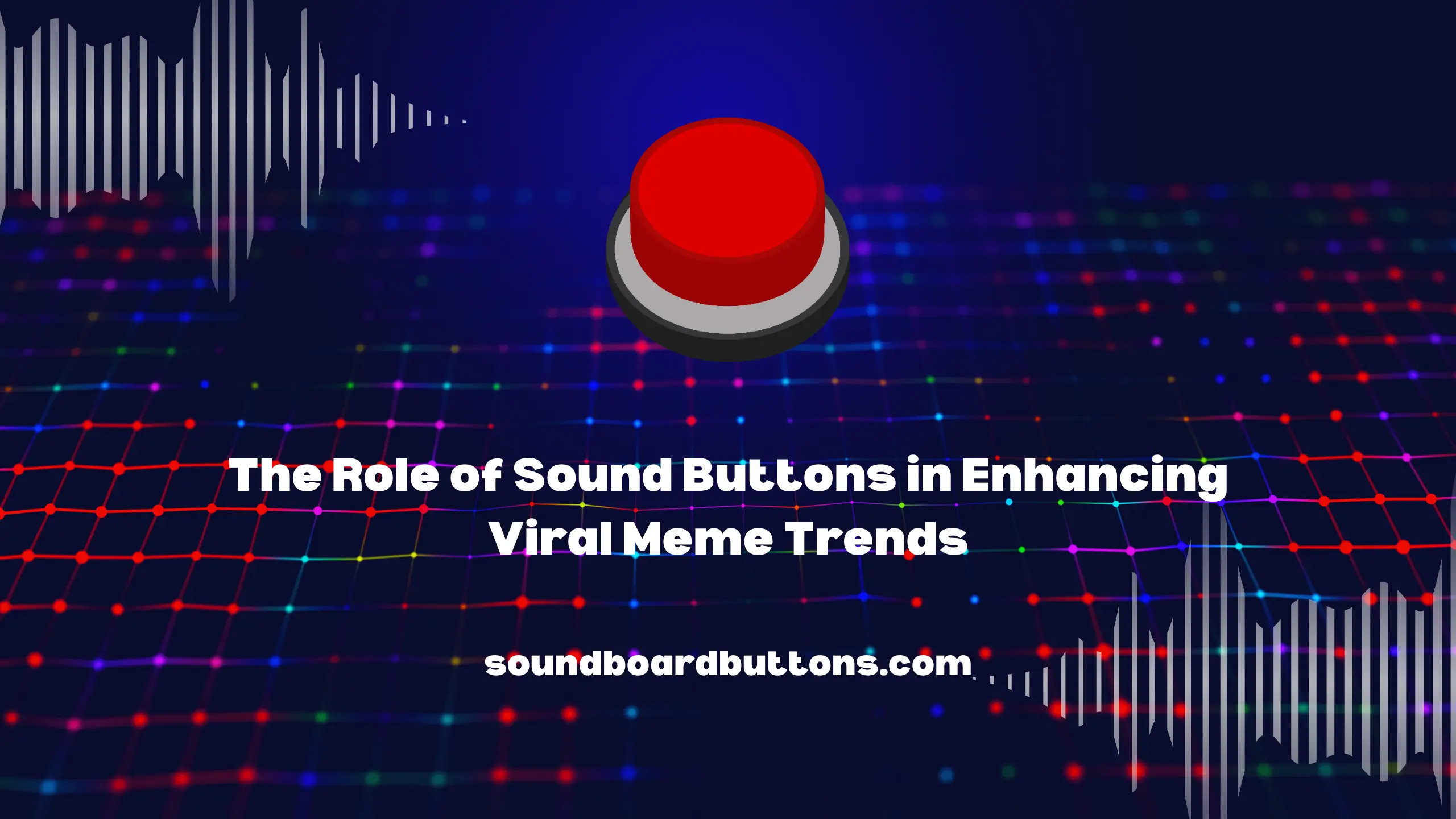 The Role of Sound Buttons in Enhancing Viral Meme Trends