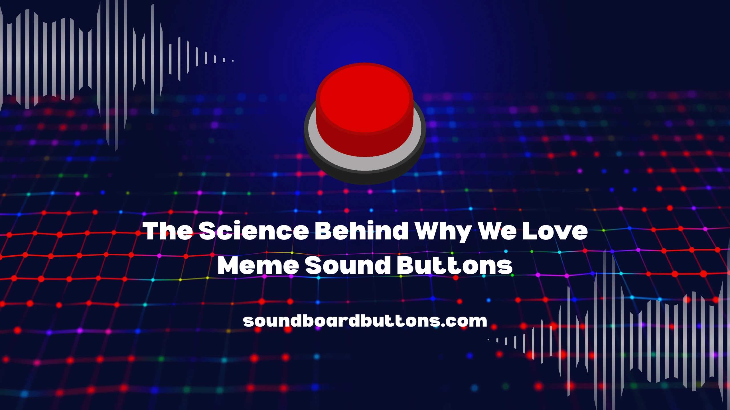The Science Behind Why We Love Meme Sound Buttons