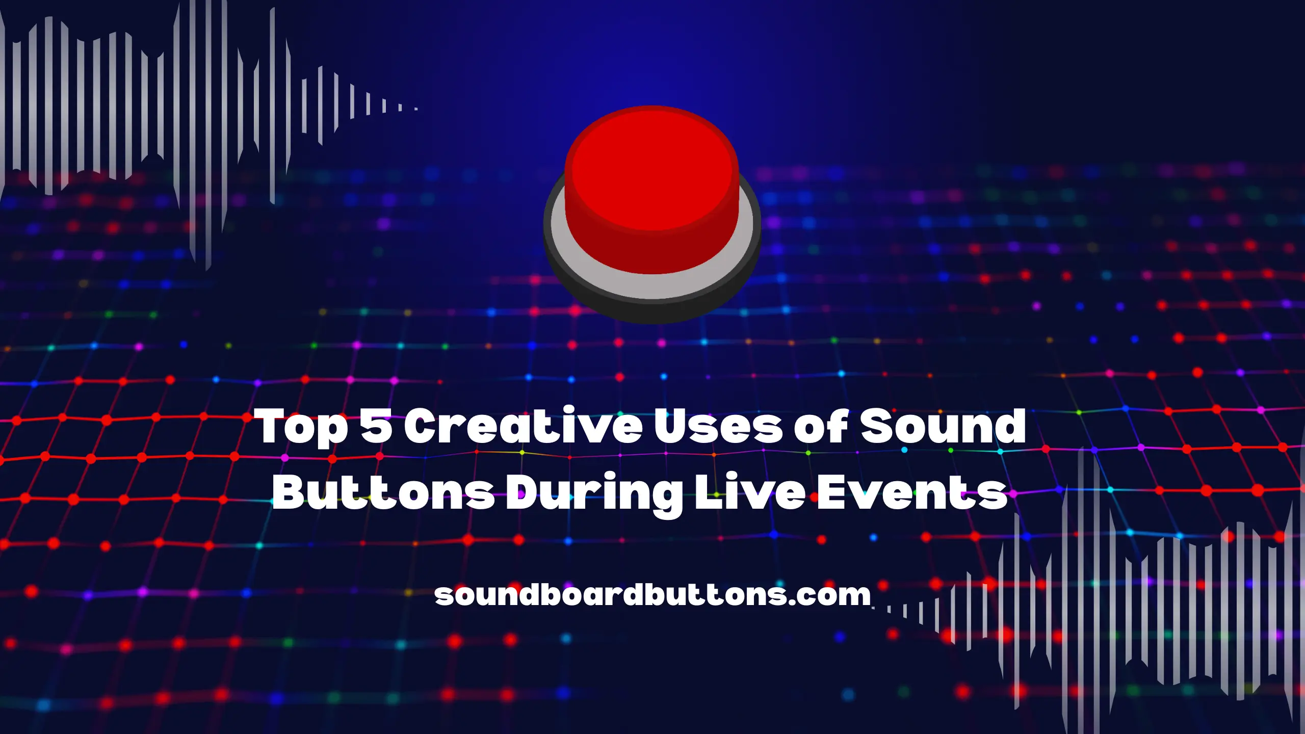 Top 5 Creative Uses of Sound Buttons During Live Events