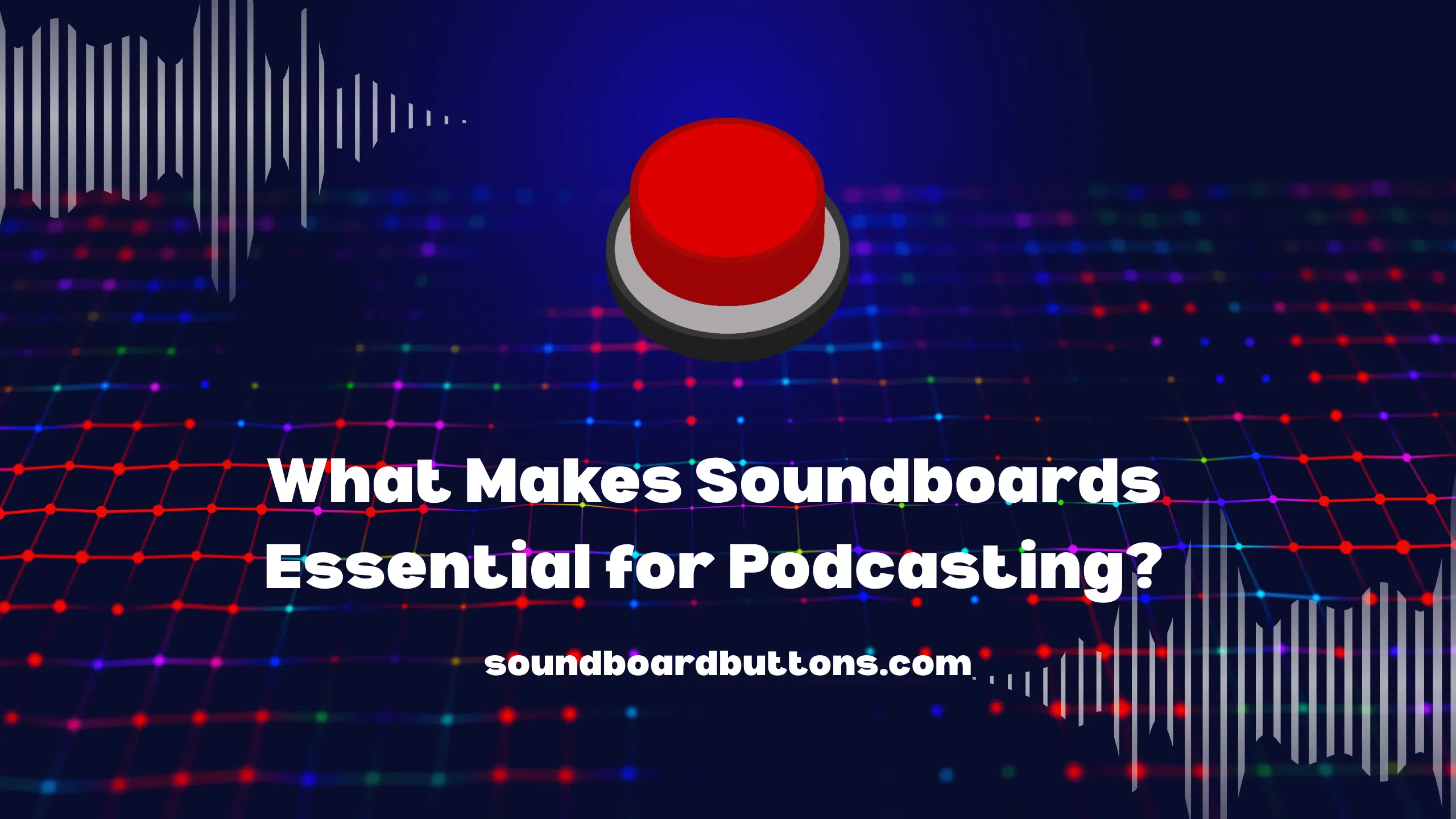 What Makes Soundboards Essential for Podcasting?