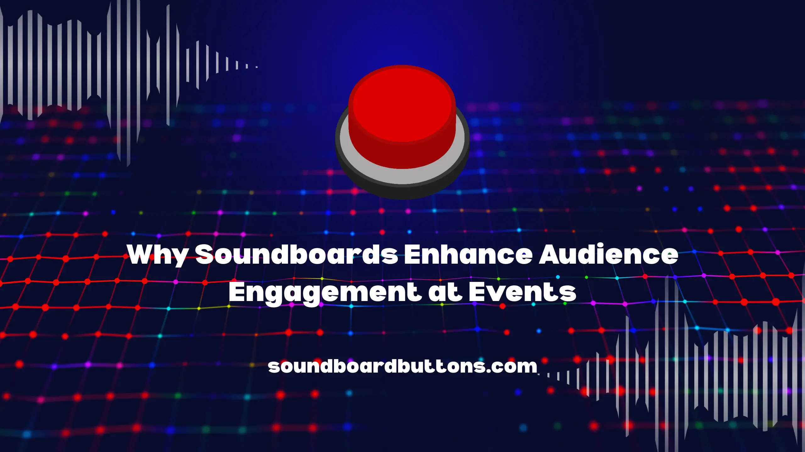 Why Soundboards Enhance Audience Engagement at Events